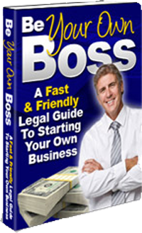 Be Your Own Boss: A Fast & Friendly Legal Guide to Starting Your Own Business